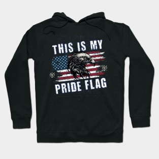 4th of July Patriotic This Is My Pride Flag Hoodie